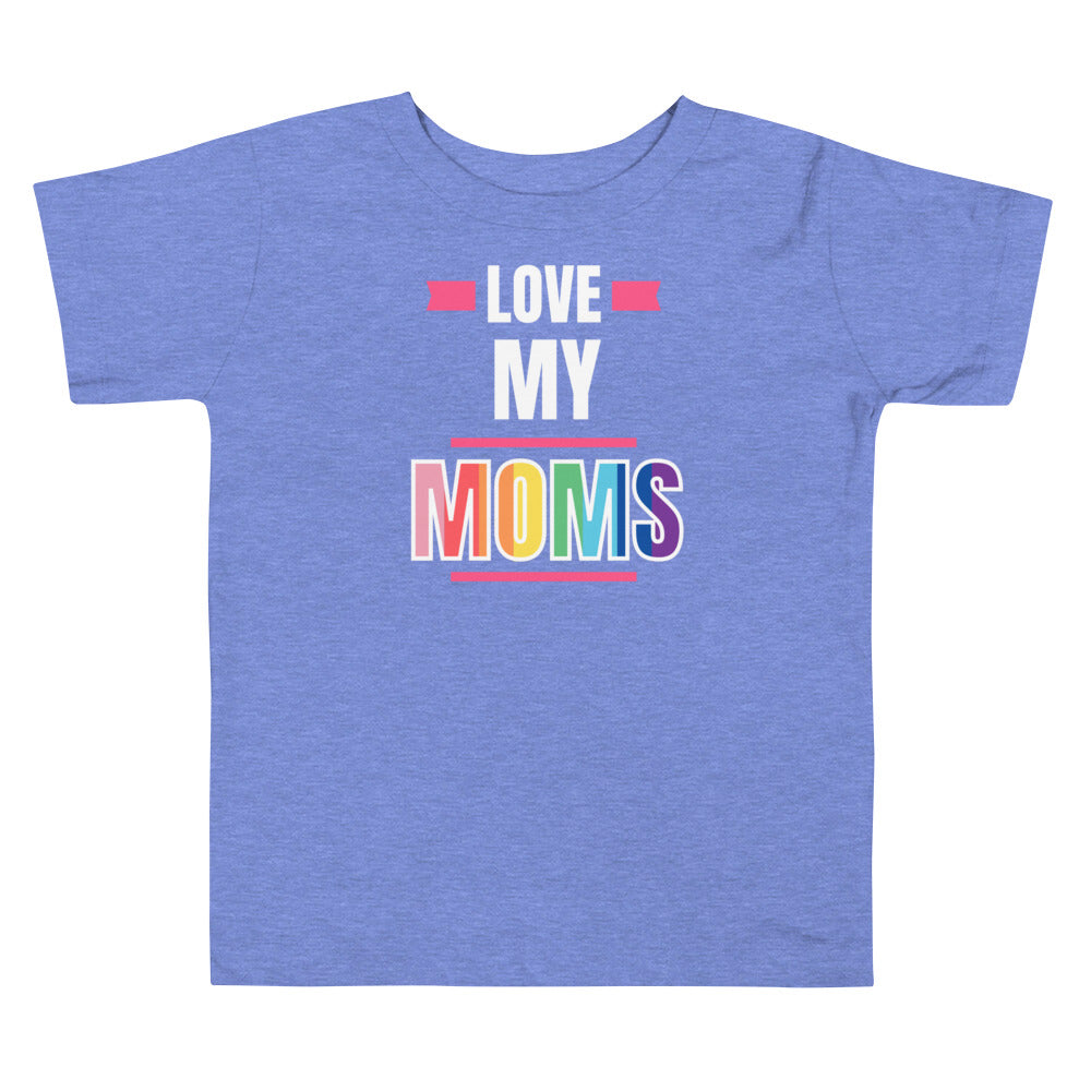 Love My Moms Toddler Tee